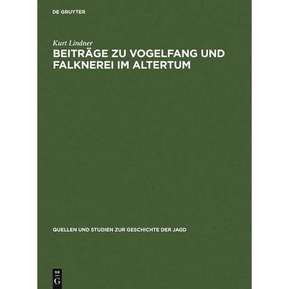 Quellen Und Studien Zur Geschichte der J Beiträge Zu Vogelfang Und Falknerei Im Altertum, Book 12, (Hardcover)