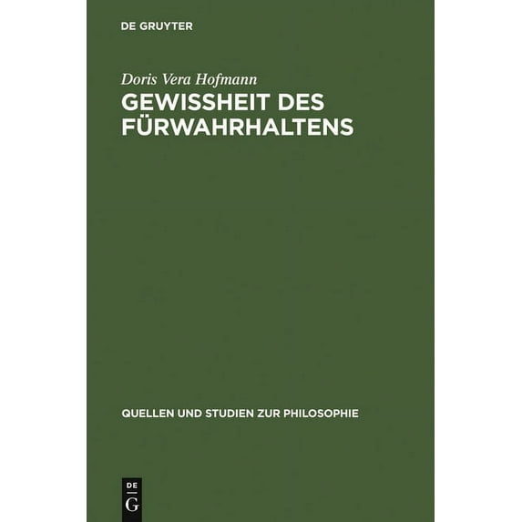 Quellen Und Studien Zur Philosophie GewiÃheit des Fürwahrhaltens, Book 49, (Hardcover)
