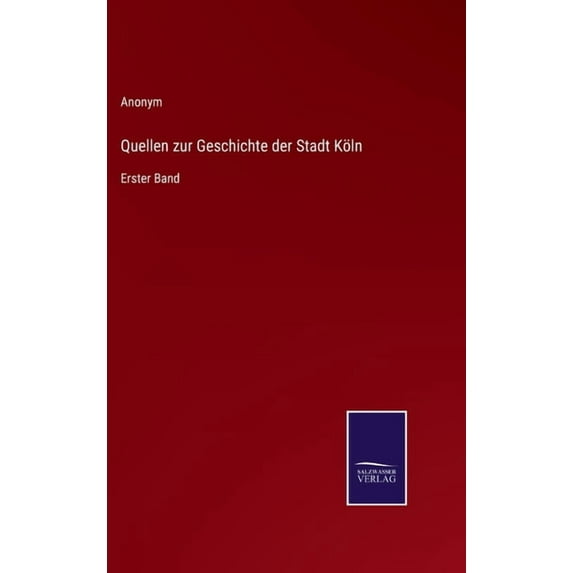 Quellen zur Geschichte der Stadt Köln: Erster Band (Hardcover)