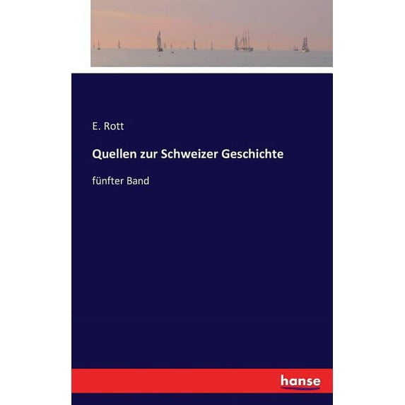 Quellen zur Schweizer Geschichte: fünfter Band, (Paperback)