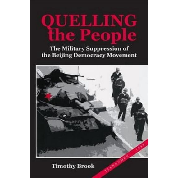 Quelling the People : The Military Suppression of the Beijing Democracy Movement (Paperback)