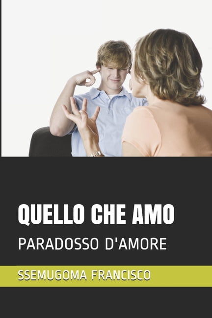 Quello Che Amo: Paradosso d'Amore, (Paperback)