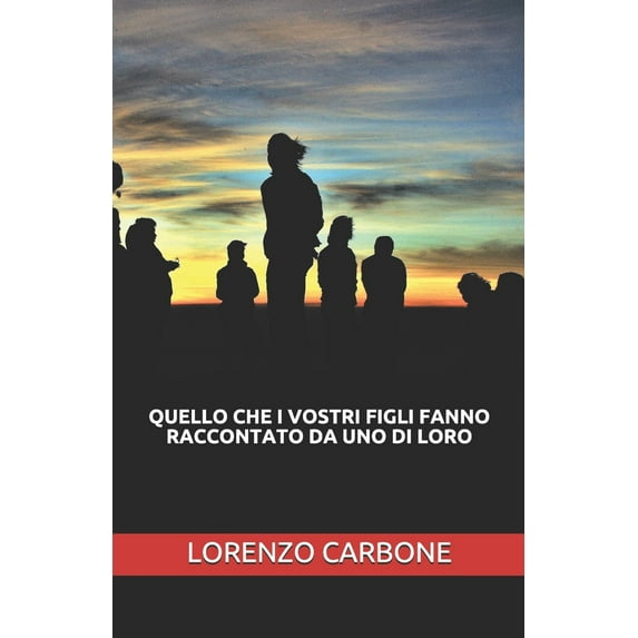 Quello Che I Vostri Figli Fanno Raccontato Da Uno Di Loro (Paperback)