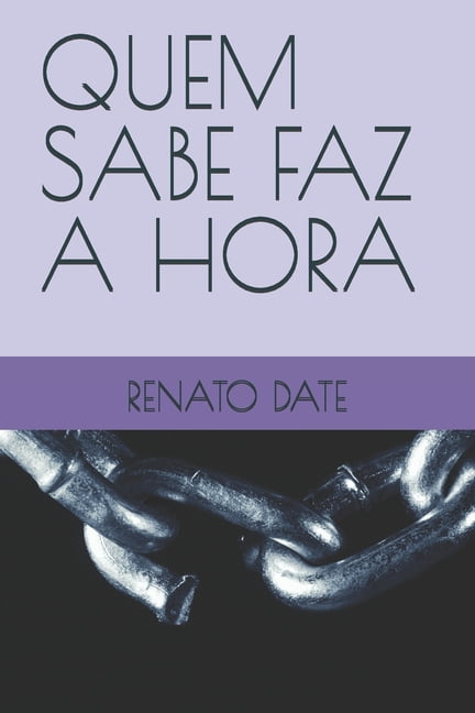 Quem Sabe Faz a Hora, (Paperback)