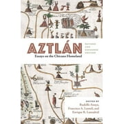 Querencias: Aztlán: Essays on the Chicano Homeland, Revised and Expanded Edition (Paperback)