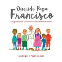 Querido Papa Francisco: El Papa Responde a Las Cartas de Niños de Todo El Mundo, (Hardcover)
