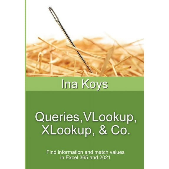 Short & Spicy Queries, VLookup, XLookup & Co.: Find information and match values in Excel 365, Book 11, (Paperback)