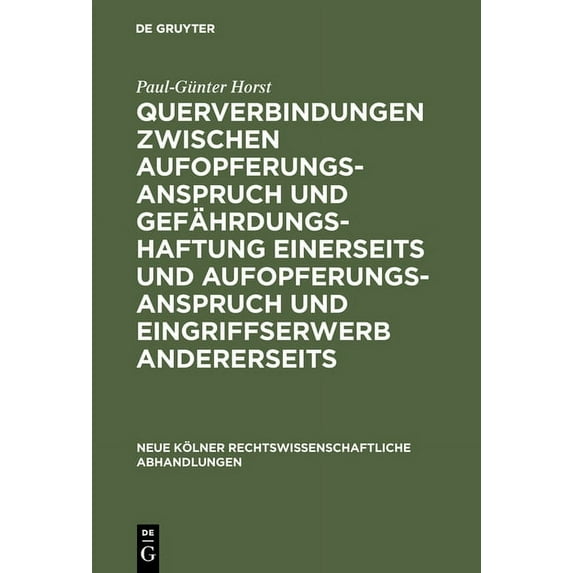 Querverbindungen zwischen Aufopferungsanspruch und Gef?hrdungshaftung einerseits und Aufopferungsanspruch und Eingriffserwerb Andererseits