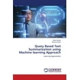 thumbnail image 1 of Query Based Text Summarization using Machine learning Approach (Paperback), 1 of 1