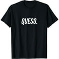 thumbnail image 1 of Queso. Funny T-Shirt, 1 of 4