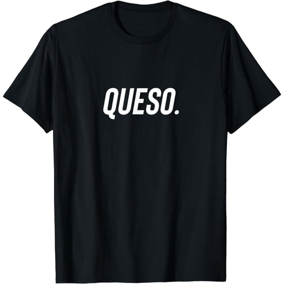Queso. Funny T-Shirt