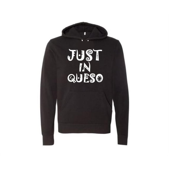 Queso Lover, Just In Queso, Gift For Queso Lovers, Funny Hoodies, Unisex Hoodie, Mexican Food, Gift For Her, Dad Gift, Fashion, Humor, Tacos, Black (White Text), LARGE