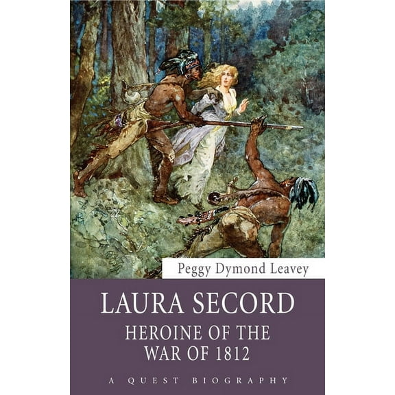 Quest Biography Laura Secord: Heroine of the War of 1812, Book 32, (Paperback)