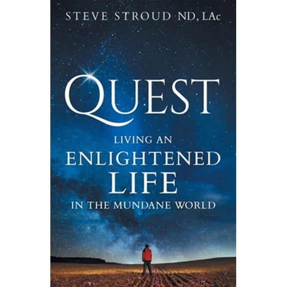 Quest: Living an Enlightened Life in the Mundane World (Paperback)