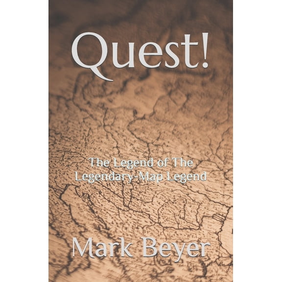 Quest! : The Legend of The Legendary-Map Legend (Paperback)