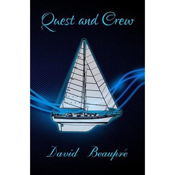 Pre-Owned Quest and Crew: A True Sailing Adventure (Paperback) 0692223355 9780692223352