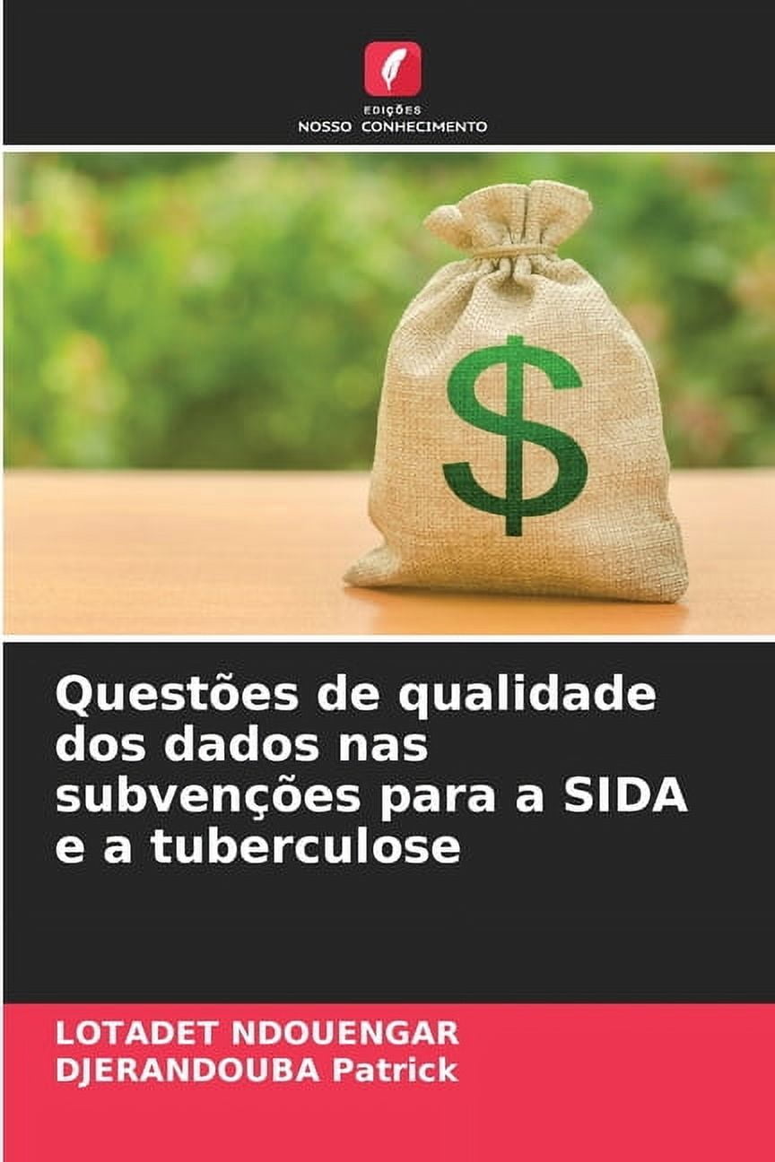 QuestÃµes de qualidade dos dados nas subvenÃ§Ãµes para a SIDA e a tuberculose, (Paperback)