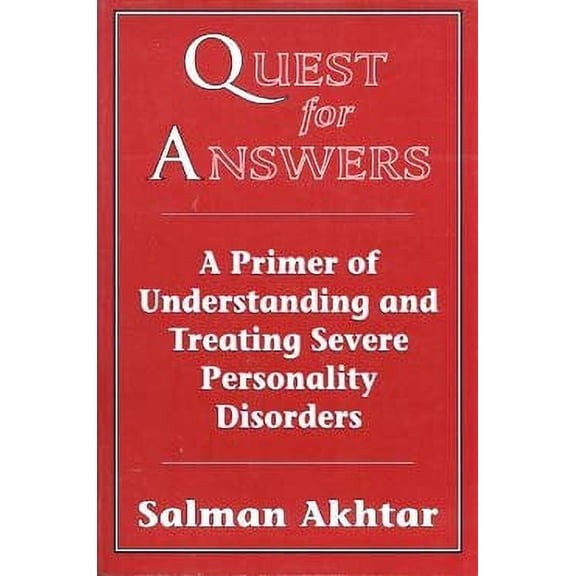 Pre-Owned Quest for Answers: A Primer of Understanding and Treating Severe Personality Disorders (Paperback 9781568213644) by Salman Akhtar