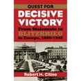 thumbnail image 1 of Pre-Owned Quest for Decisive Victory: From Stalemate to Blitzkrieg in Europe, 1899-1940 (Paperback) 0700616551 9780700616558, 1 of 1