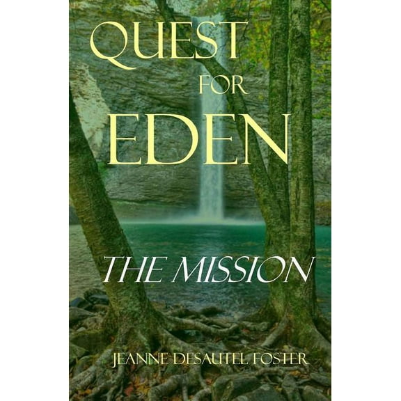 Quest for Eden: Book One: The Mission (Paperback)