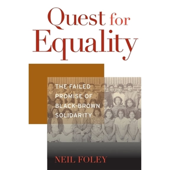 Pre-Owned Quest for Equality: The Failed Promise of Black-Brown Solidarity (Hardcover) 0674050231 9780674050235