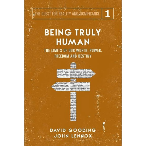 Quest for Reality and Significance Being Truly Human: The Limits of our Worth, Power, Freedom and Destiny, Book 1, (Paperback)