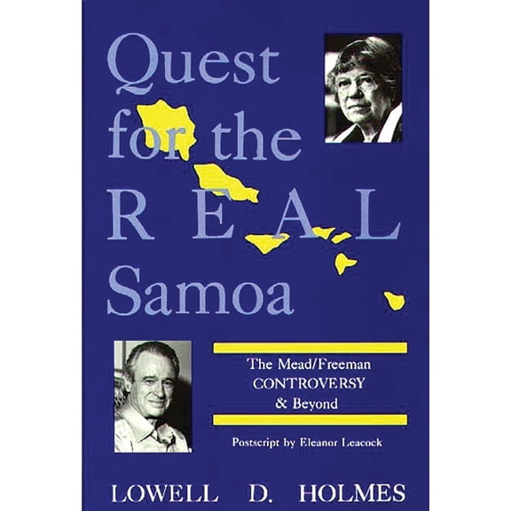 Quest for the Real Samoa: The Mead/Freeman Controversy and Beyond, (Hardcover)