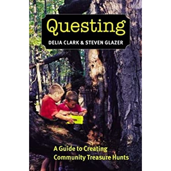Pre-Owned Questing: A Guide to Creating Community Treasure Hunts (Hardcover) 1584653345 9781584653349