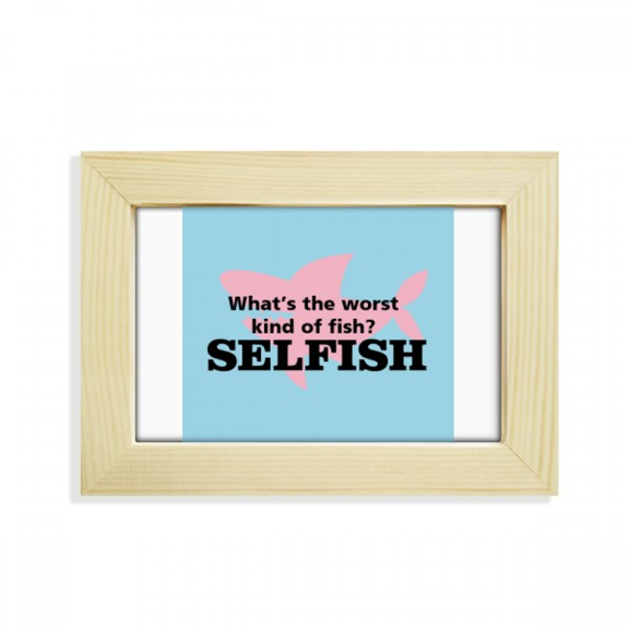 Question Humor Bad Selfish Desktop Decorate Photo Frame Picture Art Painting 5x7 inch