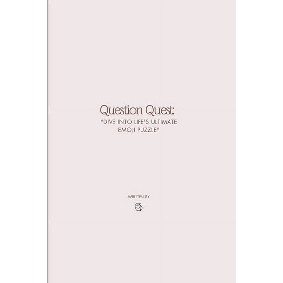 Question Quest : : Dive into Life's Ultimate Emoji Puzzle (Paperback)