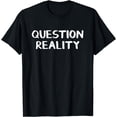 thumbnail image 1 of Question Reality T-Shirt, 1 of 3