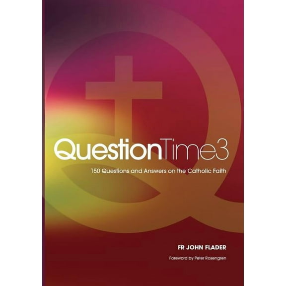 Question Time QuestionTime 3: 150 Questions and Answers on the Catholic Faith, Book 3, (Paperback)