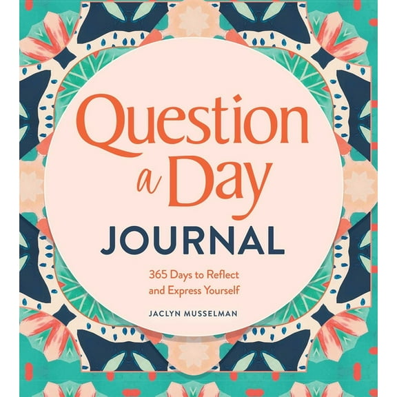 Question a Day Journal: 365 Days to Reflect and Express Yourself, (Hardcover)