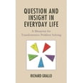 thumbnail image 1 of Question and Insight in Everyday Life: A Blueprint for Transformative Problem Solving, (Paperback), 1 of 1