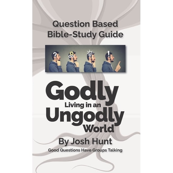 Good Questions Have Groups Have Talking Question-based Bible Study ...