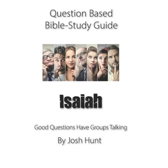 Good Questions Have Groups Have Talking: Question-based Bible Study Guide -- Isaiah: Good Questions Have Groups Talking (Paperback)
