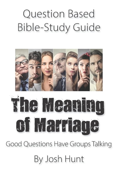 Question-based Bible Study Guide -- The Meaning of Marriage: Good Questions Have Groups Talking (Paperback)