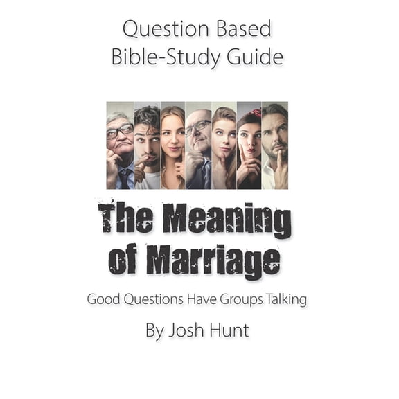 Question-based Bible Study Guide -- The Meaning of Marriage: Good Questions Have Groups Talking (Paperback)