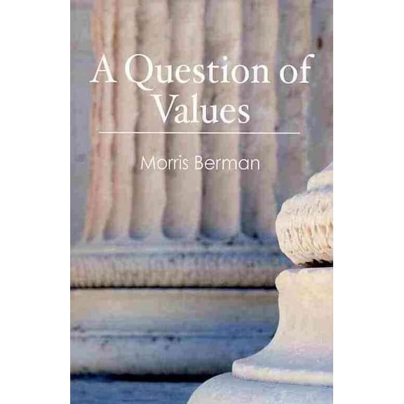 A Question of Values (Paperback) by Morris Berman