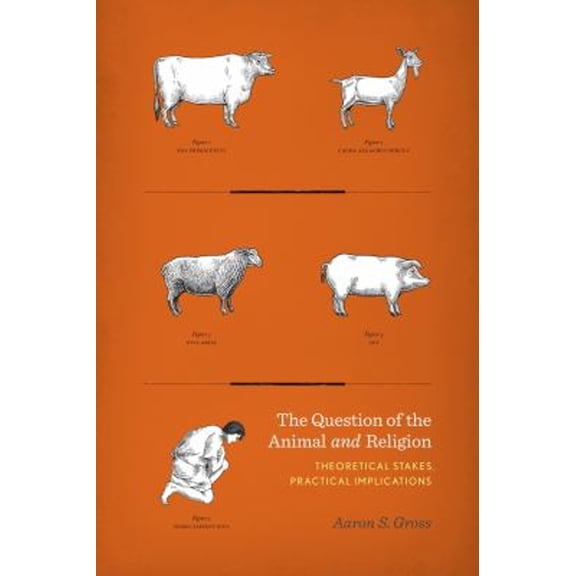 Pre-Owned Question of the Animal and Religion: Theoretical Stakes, Practical Implications (Paperback) 0231167512 9780231167512