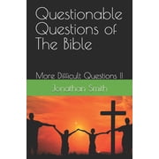 Questionable Questions of the Bible Questionable Questions of The Bible More Difficult Questions II, Book 1, Paperback