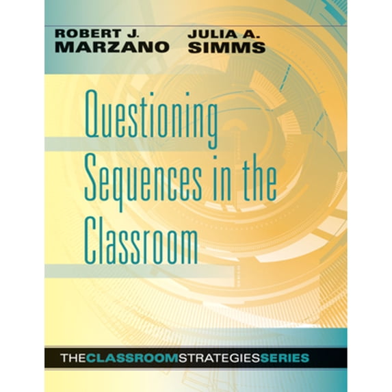 Pre-Owned Questioning Sequences in the Classroom (Classroom Strategies Series), 9780985890261, 0985890266, Paperback,