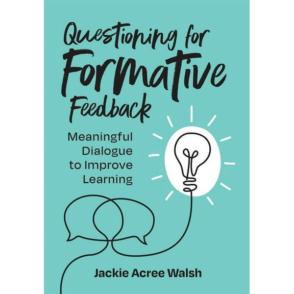 Questioning for Formative Feedback: Meaningful Dialogue to Improve Learning, (Paperback)