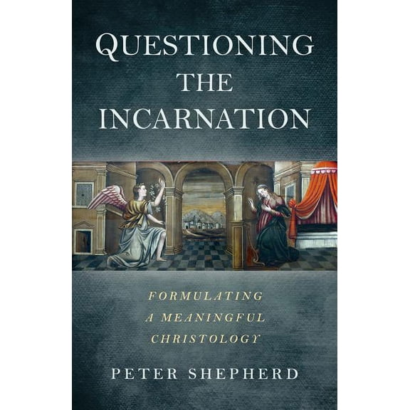 Questioning the Incarnation : Formulating a Meaningful Christology (Paperback)