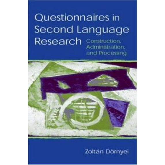Pre-Owned Questionnaires in Second Language Research: Construction, Administration, and Processing (Paperback) 0805839097 9780805839098