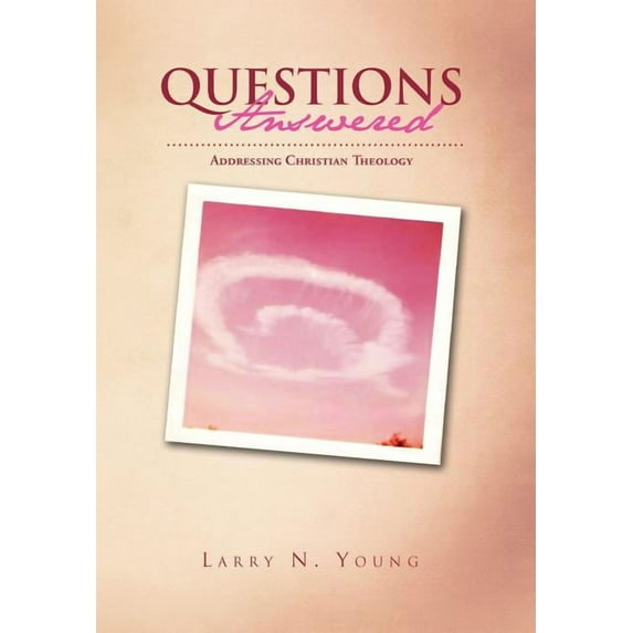 Questions Answered : Addressing Christian Theology