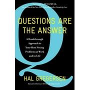 HAL GREGERSEN; ED CATMULL Questions Are the Answer: A Breakthrough Approach to Your Most Vexing Problems at Work and in Life (Hardcover)