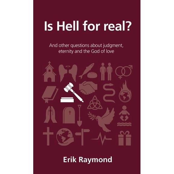 Questions Christians Ask: Is Hell for Real?: And Other Questions about Judgment, Eternity and the God of Love (Paperback)