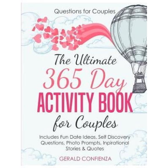 Questions for Couples: The Ultimate 365 Day Activity Book for Couples. Includes Fun Date Ideas, Self Discovery Questions, Photo Prompts, Inspirational Stories and Quotes! (Paperback)