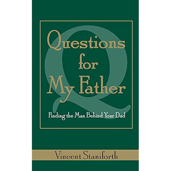 Pre-Owned Questions For My Father: Finding the Man Behind Your Dad Paperback Vincent Staniforth